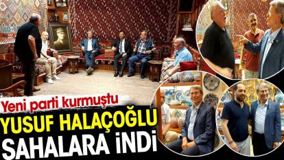 Kutlu Parti kurucusu Yusuf Halaçoğlu sahalara indi