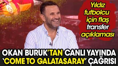 Okan Buruk'tan canlı yayında yıldız futbolcuya 'Come to Galatasaray' çağrısı