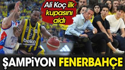 Fenerbahçe şampiyon oldu. Ali Koç havalara uçtu