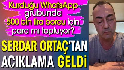 Serdar Ortaç’tan borcu için WhatsApp grubunda para topladığı iddialarına açıklama