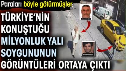 Türkiye’nin konuştuğu milyonluk yalı soygununun görüntüleri ortaya çıktı