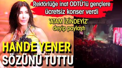 Hande Yener sözünün eri çıktı. Rektörlüğün bahar şenliklerini yasakladığı ODTÜ'lü gençlere bedava konser