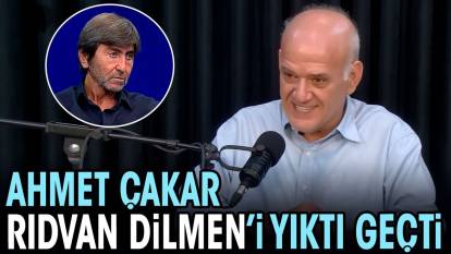 Ahmet Çakar Rıdvan Dilmen'i yıktı geçti