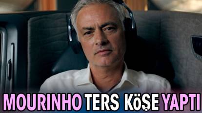 Mourinho ters köşe yaptı