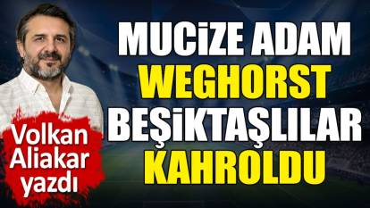 Mucize adam Weghorst Beşiktaşlılar'ı kahretti