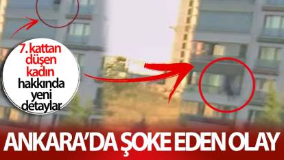 Ankara’da şoke eden olay! 7.kattan düşen kadın hakkında yeni detaylar