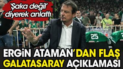 Ergin Ataman'dan flaş Galatasaray açıklaması. 'Şaka değil' diyerek anlattı