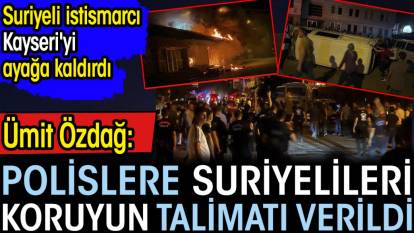 Suriyeli istismarcı Kayseri'yi ayağa kaldırdı. Ümit Özdağ: Polislere Suriyelileri koruyun talimatı verildi
