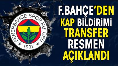 Fenerbahçe transferi KAP'a bildirdi. Görüşmeler başladı