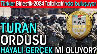 Türkler Birlestik-2024 Tatbikatı'nda buluşuyor. Turan Ordusu hayali gerçek mi oluyor