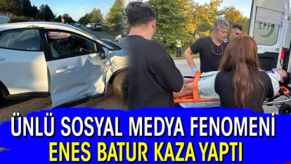 Ünlü sosyal medya fenomeni Enes Batur kaza yaptı