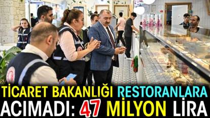 Ticaret Bakanlığı restoranlara acımadı: 47 milyon lira...