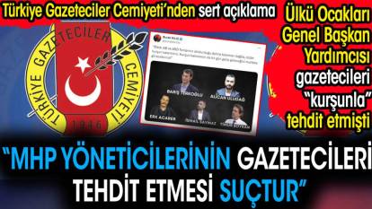 Türkiye Gazeteciler Cemiyeti’nden sert açıklama. 'MHP yöneticilerinin gazetecileri tehdit etmesi suçtur'