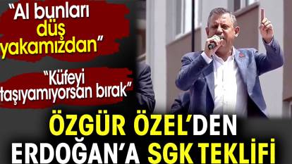 Özgür Özel'den Erdoğan'a SGK teklifi