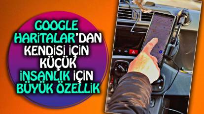 Google Haritalar'dan kendisi için küçük insanlık için büyük özellik