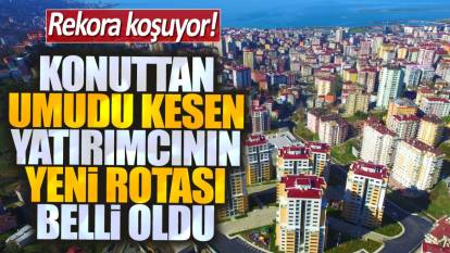 Konuttan umudu kesen yatırımcının yeni rotası belli oldu. Rekora koşuyor!