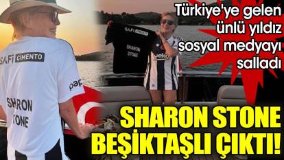 Sharon Stone Beşiktaşlı çıktı! Türkiye'ye gelen ünlü yıldız formalı haliyle sosyal medyayı salladı