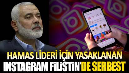 Hamas lideri için yasaklanan Instagram Filistin’de serbest