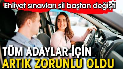 Ehliyet sınavları sil baştan değişti. Artık tüm adaylar için zorunlu oldu