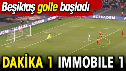 Dakika 1 Immobile 1. Beşiktaş golle başladı
