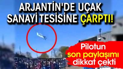 Arjantin'de uçak sanayi tesisine çarptı! Pilotun son paylaşımı dikkat çekti