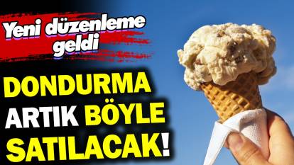 Dondurmalar artık böyle satılacak! Yeni düzenleme geldi