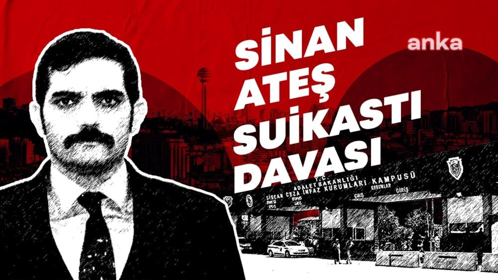 Sinan Ateş davasında yeni gelişme!